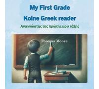 Thomas Moore My First Grade Koine Greek reader (Tascabile)