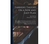 Thomas Moore Smith John Ba Farriery, Taught On a New and Easy (Copertina rigida)