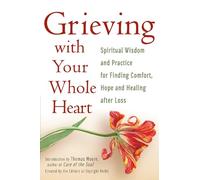 Thomas Moore The Editors of SkyLight Grieving with Your Whole (Copertina rigida)