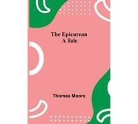 Thomas Moore The Epicurean; A Tale (Tascabile)