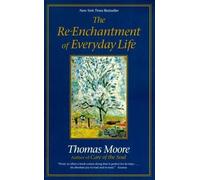 Thomas Moore The RE-Enchantment of Everyday Life (Tascabile)