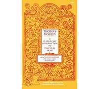 Thomas Morley A Plain and Easy Introduction to Practical Music (Tascabile)