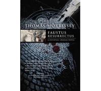Thomas Morrissey Faustus Resurrectus (Tascabile)