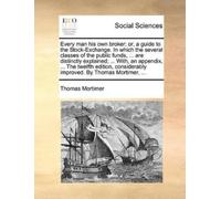 Thomas Mortimer Every Man His Own Broker; Or, a Guide to the Stock-E (Tascabile)