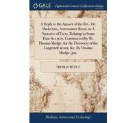 Thomas Mudge A Reply to the Answer of the Rev. Dr. Maskelyne, Astron (Tascabile)