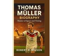 THOMAS MÜLLER BIOGRAPHY: Master of Space and Timing