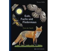 Thomas Müller Eule, Fuchs und Fledermaus: Tiere der Nacht (Copertina rigida)