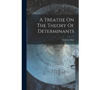 Thomas Muir (Sir ) A Treatise On The Theory Of Determinants (Copertina rigida)