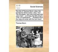 Thomas Munn The Life of Thomas Munn, Alias, the Gentleman Brick-Make (Tascabile)