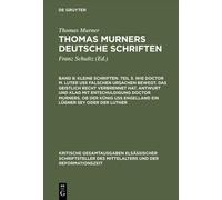 Thomas Murner Kleine Schriften. Teil 3. Wie Doctor M. Luter U (Copertina rigida)