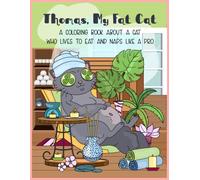 Thomas, My Fat Cat: A Coloring Book About a Cat Who Lives to Eat and Naps Like a Pro