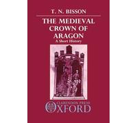 Thomas N. Bisson The Medieval Crown of Aragon (Copertina rigida)