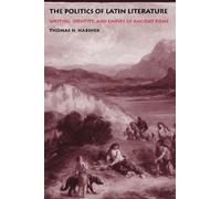 Thomas N. Habinek The Politics of Latin Literature (Tascabile)