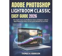 Thomas N Harrison Adobe Photoshop Lightroom Classic Easy Guide 2026 (Tascabile)
