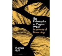 Thomas Nail The Philosophy of Virginia Woolf (Tascabile)