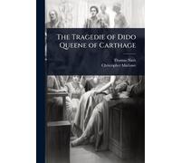 Thomas Nash Christopher Marlo The Tragedie of Dido Queene of Cartha (Tascabile)