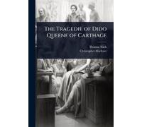 Thomas Nash Christopher Marlo The Tragedie of Dido Queene of Cartha (Tascabile)