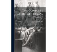 Thomas Nash The Complete Works Of Thomas Nashe (Tascabile)