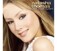 Thomas,Natasha - Save Your Kisses for Me