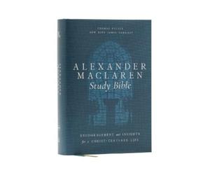 Thomas Nelson Alexander Maclaren Study Bible: Encouragement a (Copertina rigida)