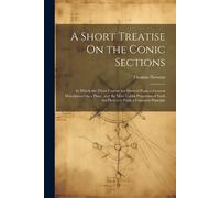 Thomas Newton A Short Treatise On the Conic Sections (Tascabile)