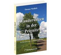 Thomas Niedlich Wanderungen in der Prignitz: Zu Fuß unterwegs, wo Fo (Tascabile)