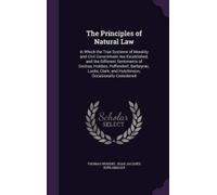 Thomas Nugent J The Principles of Natural Law: In Which the T (Copertina rigida)