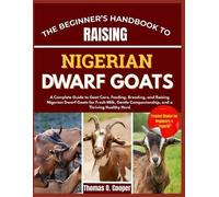 Thomas O Cooper The Beginner's Handbook to Raising Nigerian Dwarf Go (Tascabile)