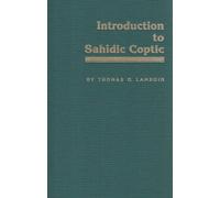 Introduction to Sahidic Coptic: New Coptic Grammar by Thomas O. Lambdin