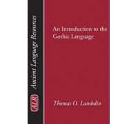 Thomas O Lambdin Introduction to the Gothic Language (Tascabile)