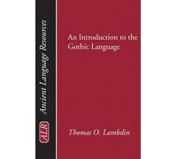 Thomas O Lambdin Introduction to the Gothic Language (Tascabile)