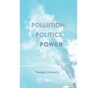 Thomas O. McGarity Pollution, Politics, and Power (Copertina rigida)