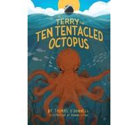 Thomas O'Donnell Terry The Ten Tentacled Octopus (Tascabile)