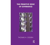 Thomas Ogden The Primitive Edge of Experience (Tascabile)