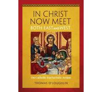 Thomas O'Loughlin In Christ Now Meet Both East and West (Tascabile)