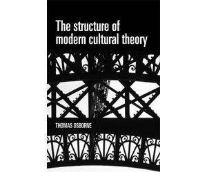 Thomas Osborne The Structure of Modern Cultural Theory (Tascabile)