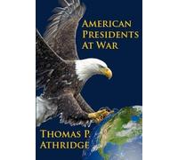 Thomas P. Athridge American Presidents at War (Tascabile)