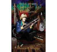 Thomas P Athridge The Life, Aftermath, and Legacy of Elmo Lewis (Tascabile)