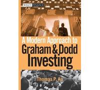 Thomas P. Au A Modern Approach to Graham and Dodd Investing (Copertina rigida)