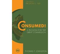 Thomas P Johnston ConsumedA Passion for the Great Commission (Tascabile)