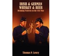 Thomas P Lowry Irish and German Whiskey and Beer (Tascabile)
