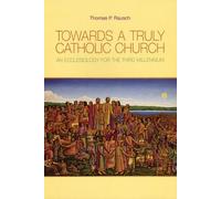 Thomas P. Rausch Towards a Truly Catholic Church (Tascabile)