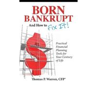 Thomas P Warren Born Bankrupt And How to Fix it Practical Financial (Tascabile)