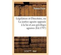 Thomas Paine a la Législature Et Au Directoire, Ou La Justice Agrair (Tascabile)