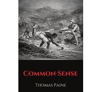 Thomas Paine Common Sense: A pamphlet by Thomas Paine advocating ind (Tascabile)