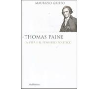 Thomas Paine. La vita e il pensiero politico - Griffo Maurizio