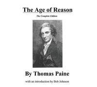 Thomas Paine The Age of Reason, the Complete Edition (Tascabile)