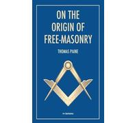 Thomas Paine W L Wilmshurst On the origin of free-masonry (Copertina rigida)