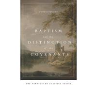 Thomas Patient Baptism and the Distinction of the Covenants (Tascabile)