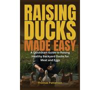 Thomas Patterso Raising Ducks Made Easy: A QuickStart Guide to Raisi (Tascabile)